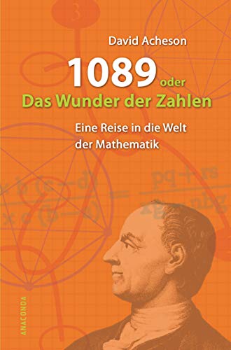 1089 oder Das Wunder der Zahlen: Eine Reise in die Welt der Mathematik